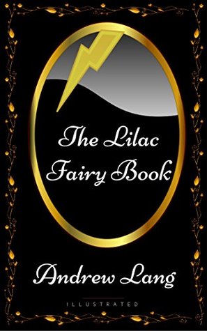 The Lilac Fairy Book: By Andrew Lang - Illustrated