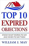 Book cover for Top 10 Expired Objections: Know What Words to Say and When to Say Them (The Real Estate Agent Success Book 1)
