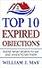 Top 10 Expired Objections: Know What Words to Say and When to Say Them (The Real Estate Agent Success Book 1)