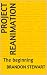 Project Reanimation: The Be...