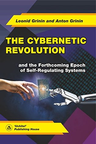 The Cybernetic Revolution and the Forthcoming Epoch of Self-Regulating Systems (Kindle Edition)