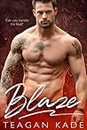 Blaze by Teagan Kade Blaze by Teagan Kade