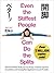 Even the Stiffest People Can Do the Splits: Get the limber body you've always wanted, prevent injury and improve circulation in just four weeks