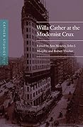 Cather Studies, Volume 11: Willa Cather at the Modernist Crux