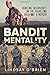 Bandit Mentality: Hunting Insurgents in the Rhodesian Bush War. A Memoir