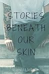 Stories Beneath Our Skin by Veronica Sloane