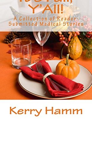 It's Fall, Y'All! (A Collection of Reader-Submitted Medical Stories Book 6)