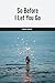 So Before I Let You Go