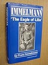 Immelmann: "The Eagle of Lille" (Vintage Aviation Library) Immelmann: "The Eagle of Lille" (Vintage Aviation Library)