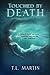 Touched by Death by T.L.   Martin
