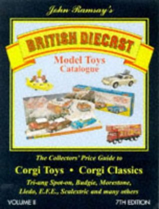 British Diecast Model Toys Catalogue: Corgi Toys and Classics, Lledo, E.F.E.Budgie, Spot-on Plus Many Others v. 2 (Paperback)