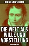 Die Welt als Wille und Vorstellung by Arthur Schopenhauer