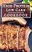 High Protein Low Carb Cookbook by Lisa Bates