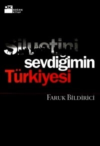 Silüetini Sevdiğimin Türkiyesi (Paperback)
