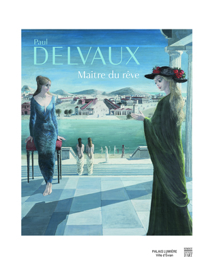 Paul Delvaux : Maître du rêve
