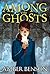 Among the Ghosts
