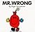 Mr. Wrong
