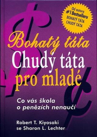 Bohatý táta chudý táta pro mladé: Co vás ve škole o penězích nenaučí