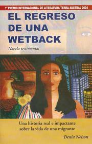 El regreso de una wetback : Una historia real e impactante sobre la vida de una migrante