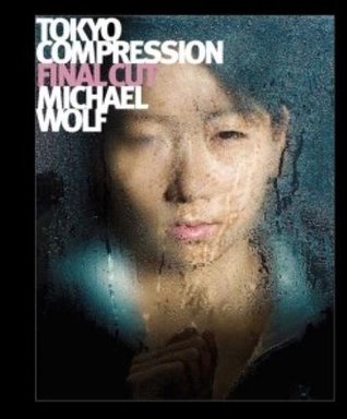 Michael Wolf - Tokyo Compression Final Cut (Hardcover)