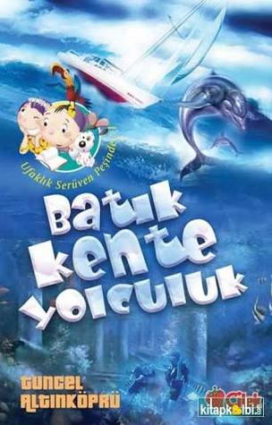 Batık Kente Yolculuk (Ufaklık Serüven Peşinde, #1)