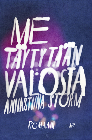 Me täytytään valosta (Hardcover)