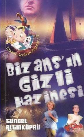 Bizans'ın Gizli Hazinesi  (Ufaklık Serüven Peşinde, #3)