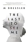 The Last to See Me by M.  Dressler
