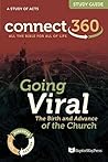 Going Viral: The Birth and Advance of the Church: A Study of the Book of Acts (Connect 360 Bible Study Guides 92017)