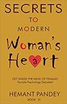 Secrets to modern women 's heart - II: Female psychology decoded : Get inside the mind of females (Secrets of women Book 2)