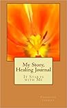 My Story, Healing Journal: It Starts with Me