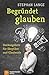 Begründet glauben by Stephan Lange