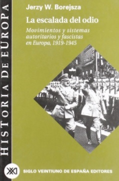 La escalada del odio. Movimientos y sistemas autoritarios y fascistas en Europa, 1919-1945 (Historia de Europa, #13 )