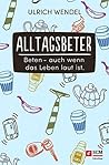Alltagsbeter: Beten - auch wenn das Leben laut ist (German Edition) Alltagsbeter: Beten - auch wenn das Leben laut ist (German Edition)