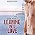 Leaning Into Love (Leaning ...