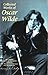 Collected Works of Oscar Wilde : The Plays, the Poems, the Stories and the Essays including DE PROFUNDIS