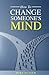 How To Change Someone's Mind