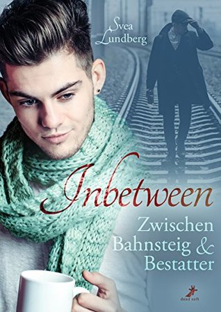 Inbetween - Zwischen Bahnsteig und Bestatter (German Edition)