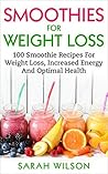 Smoothies For Weight Loss by Sarah Wilson