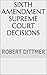 Sixth Amendment Supreme Court Decisions by Robert Dittmer