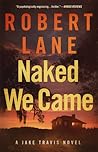 Naked We Came by Robert  Lane