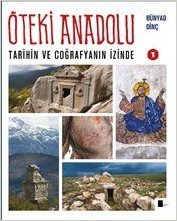 Öteki Anadolu 1: Tarihin ve Coğrafyanın İzinde (Hardcover)