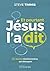 Et pourtant Jésus l'a dit: 10 paroles révolutionnaires qui dérangent (French Edition)