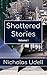 Shattered Stories: Volume I