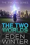 The Two Worlds: The Three Moon Series