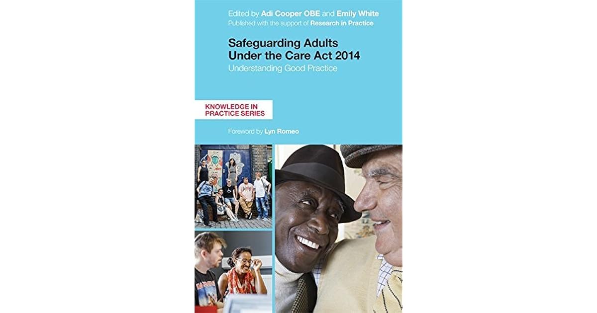 Safeguarding Adults Under the Care Act 2014 Understanding Good Practice by Adi Cooper