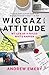 Wiggaz With Attitude: My Life as a Failed White Rapper