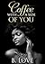Coffee with a side of You by B. Love