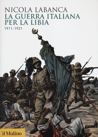 La guerra italiana per la Libia. 1911-1931 (Hardcover)