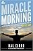 The Miracle Morning: The Not-So-Obvious Secret Guaranteed to Transform Your Life (Before 8am)